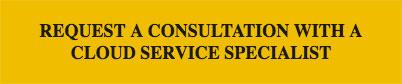 Request a Consultation with a Cloud Service Specialist