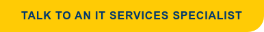 Talk to an IT Services Specialist