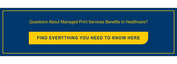 Questions About Managed Print Services Benefits In Healthcare? Find everything  you need to know here