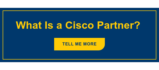 What Is a Cisco Partner?&nbsp; Tell Me More