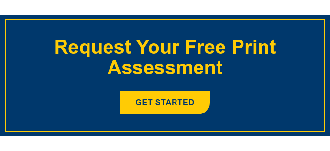 Request Your Free Print Assessment Get Started