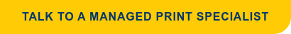 Talk to a Managed Print Specialist