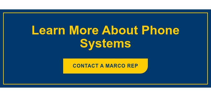 Learn More About Phone Systems Contact a Marco Rep