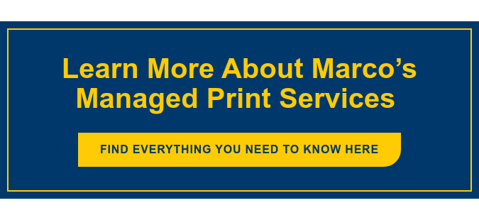 Learn More About Marco’s Managed Print Services Find everything you need to know here