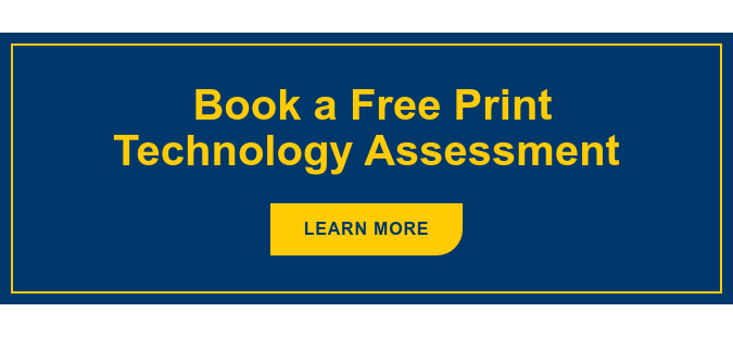 &nbsp;Book a Free Print Technology Assessment Learn More