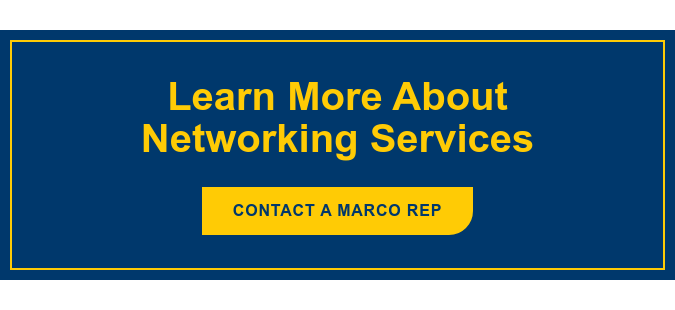 Learn More About Networking Services Contact a Marco Rep