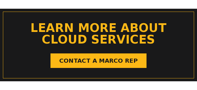 Learn More About Cloud Services Contact a Marco Rep