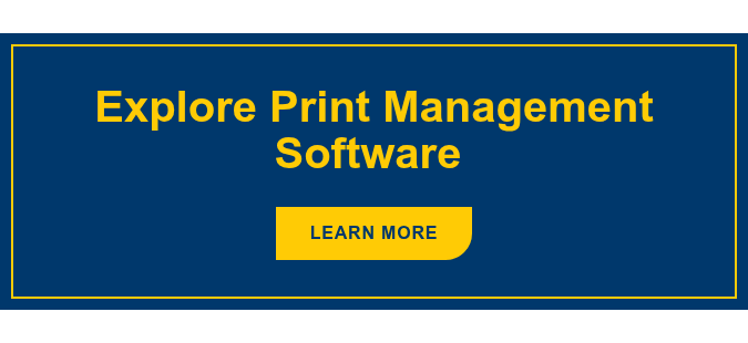 Explore Print Management Software Learn More