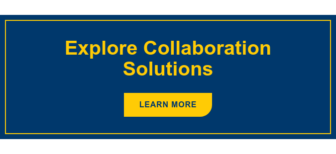 Explore Collaboration Solutions Learn More