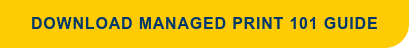 Download Managed Print 101 Guide