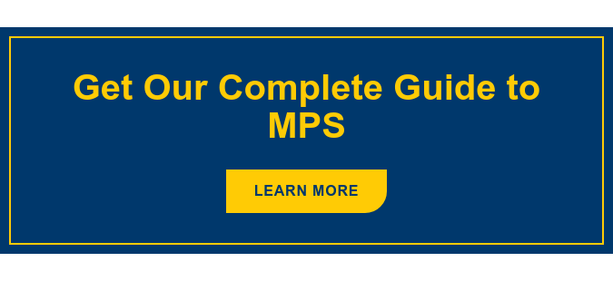 Get Our Complete Guide to MPS Learn More