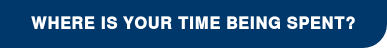 Where Is Your Time Being Spent?