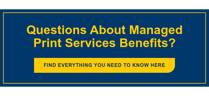 Questions About Managed Print Services Benefits? Find everything you need to know here