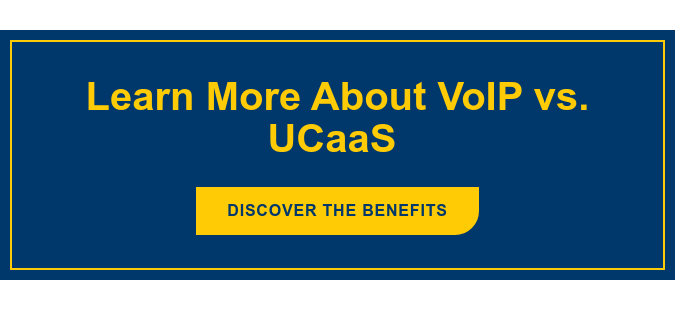 Learn More About VoIP vs. UCaaS&nbsp; Discover the Benefits