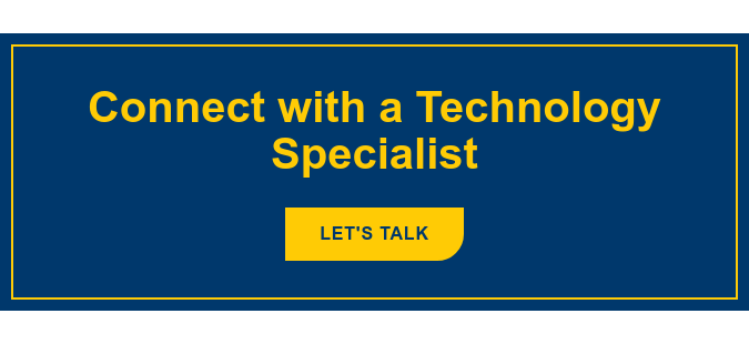 Connect with a Technology Specialist Let's talk