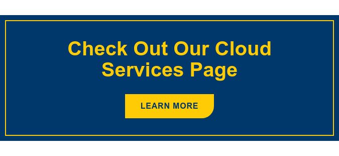 Check Out Our Cloud Services Page Learn More