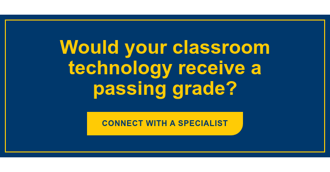 Would your classroom technology receive a passing grade? Connect with a specialist