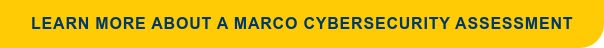 Learn More About a Marco Cybersecurity Assessment