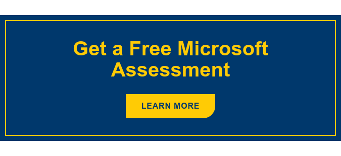 Get a Free Microsoft Assessment Learn More