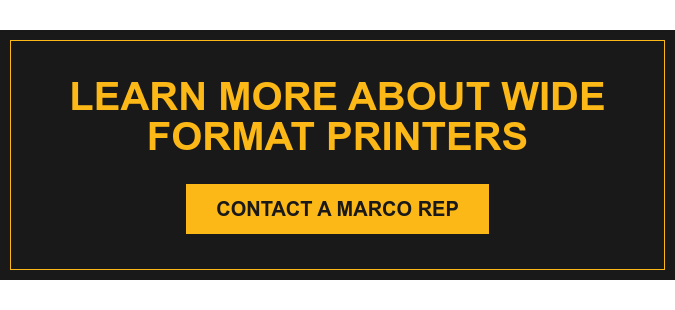Learn More About Wide Format Printers Contact a Marco Rep