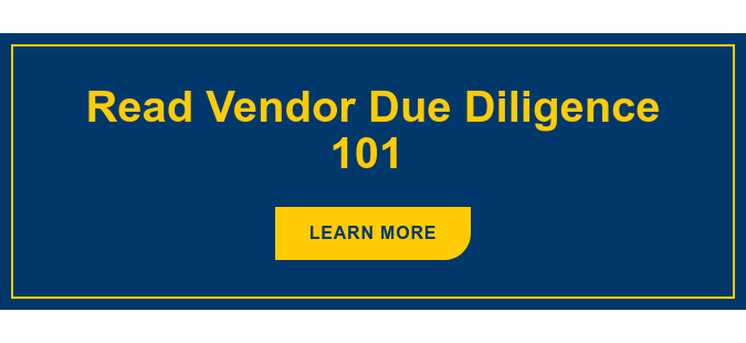 Read Vendor Due Diligence 101&nbsp; Learn More