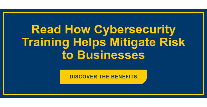 Read How Cybersecurity Training Helps Mitigate Risk to Businesses Discover the Benefits