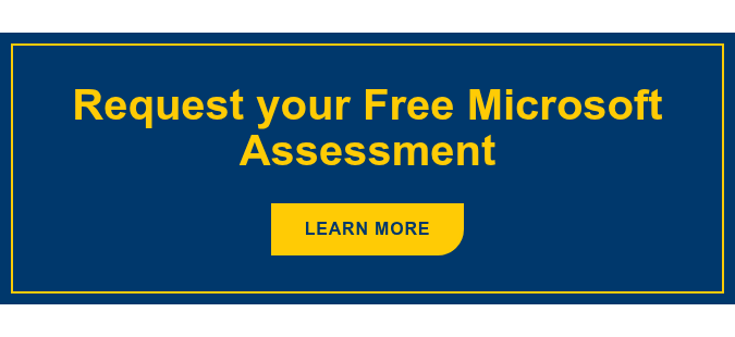 Request your Free Microsoft Assessment Learn more