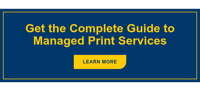 Get the Complete Guide to Managed Print Services Learn More
